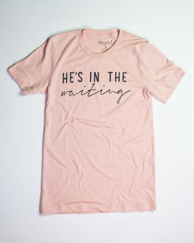 He's In the Waiting Tee