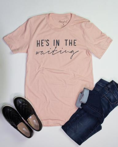 He's In the Waiting Tee